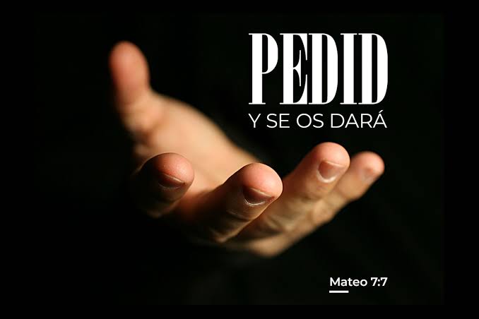 "PEDID, Y SE OS DARÁ"